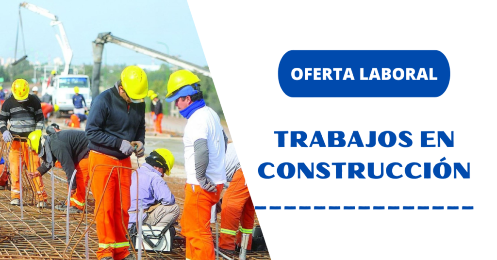Se Requiere Trabajadores en el Sector de Construcción | Postula ya